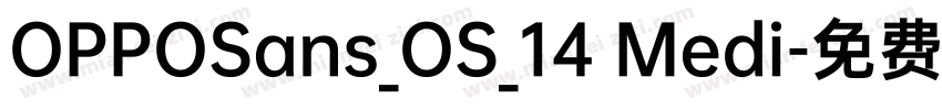 OPPOSans_OS_14 Medi字体转换